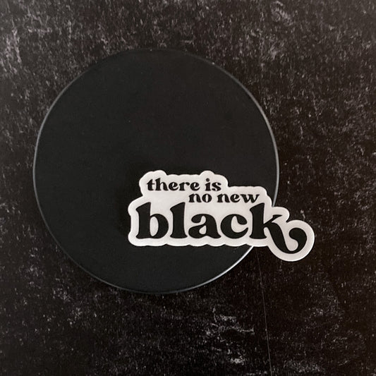 There Is No New Black Waterproof Sticker