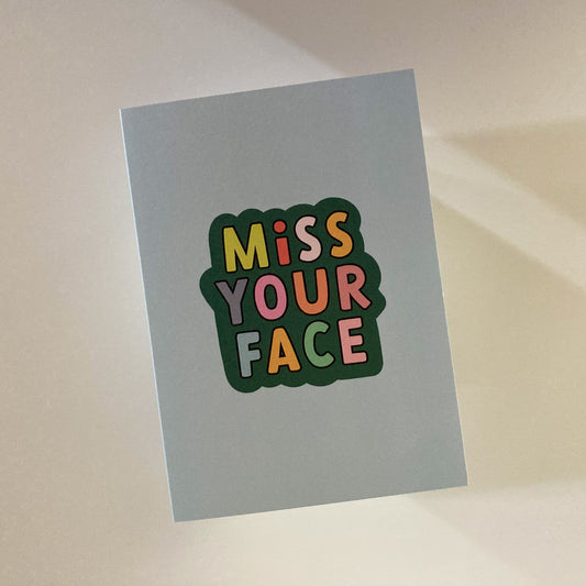 Miss Your Face Greeting Card